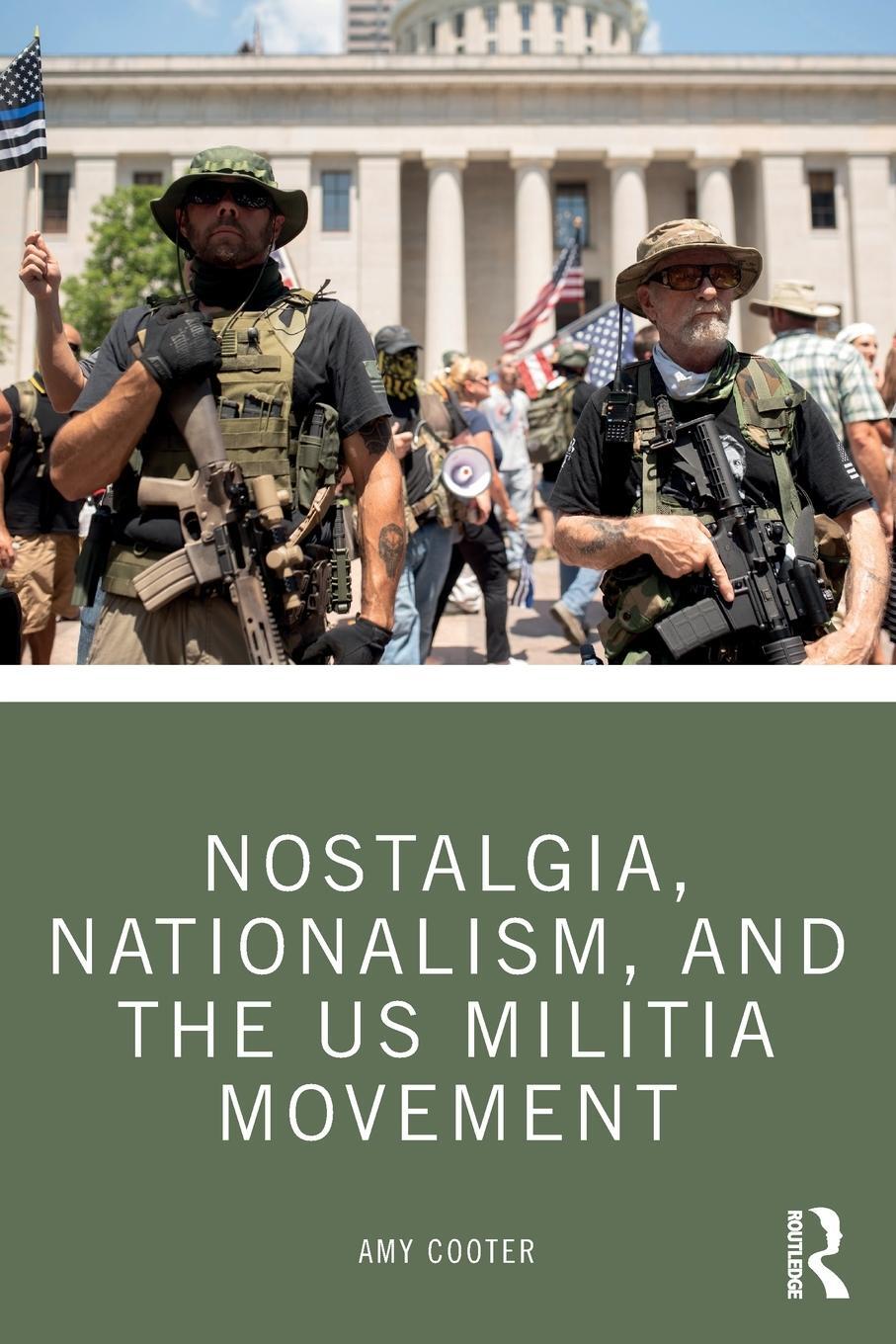 Cover: 9781032421971 | Nostalgia, Nationalism, and the US Militia Movement | Amy Cooter