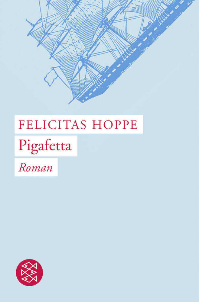 Cover: 9783596171293 | Pigafetta | Roman | Felicitas Hoppe | Taschenbuch | 160 S. | Deutsch