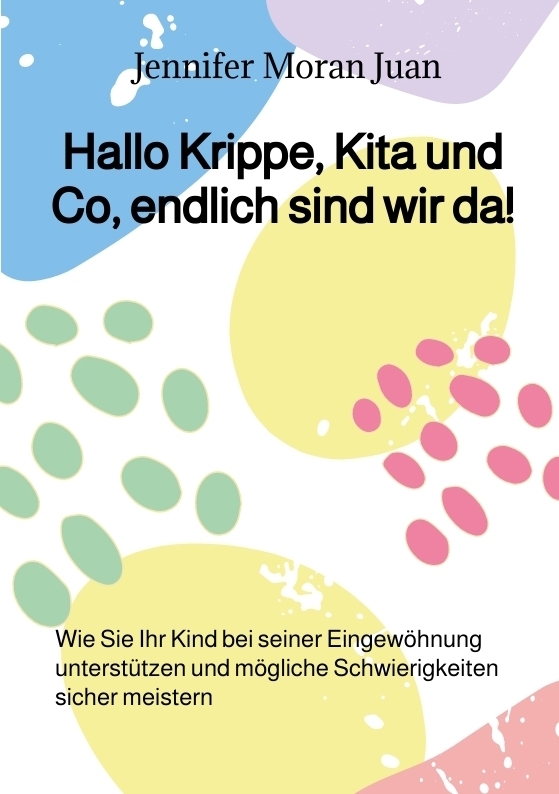 Cover: 9783347873742 | Hallo Krippe, Kita und Co, endlich sind wir da! | Jennifer Moran Juan