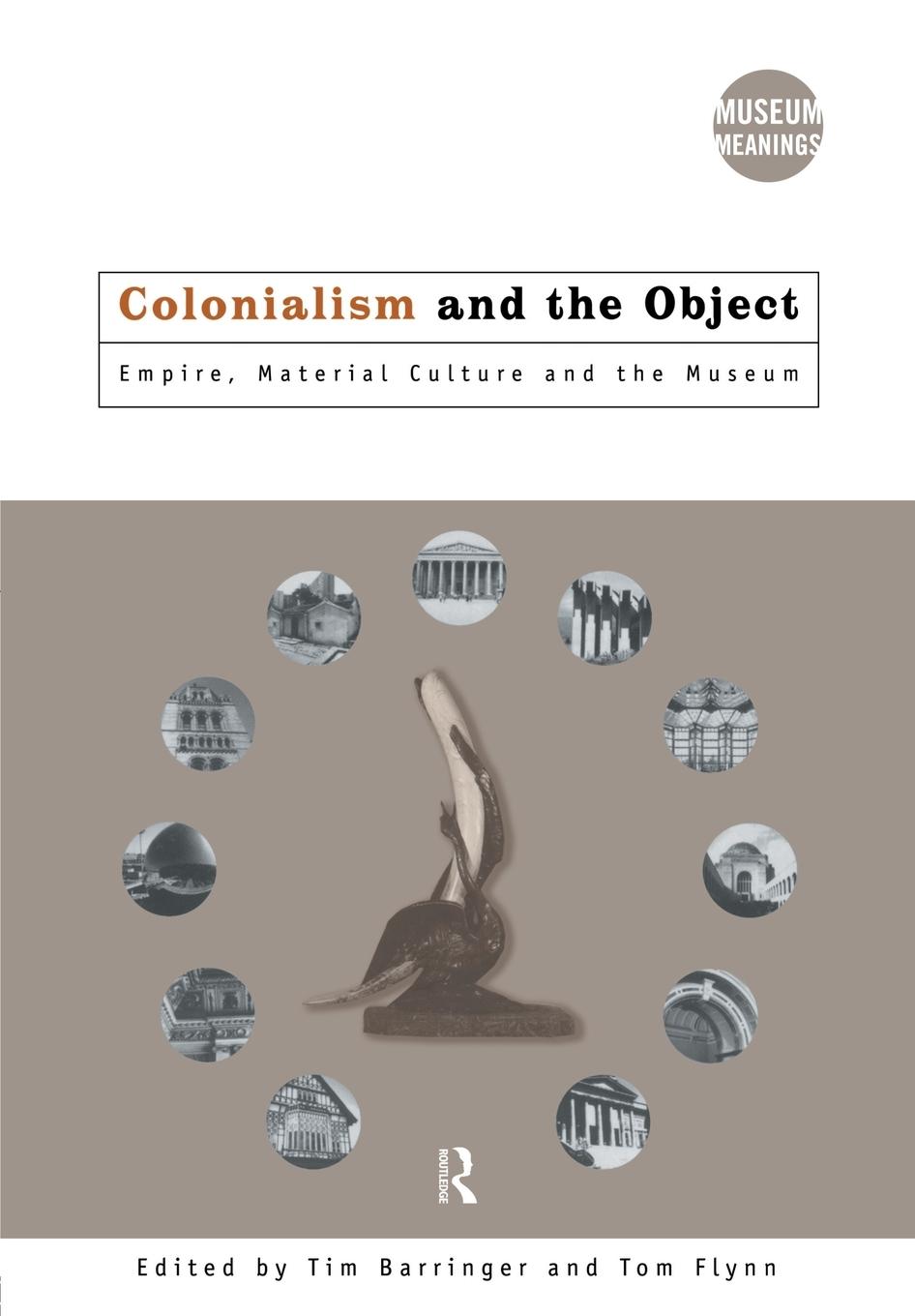 Cover: 9780415157766 | Colonialism and the Object | Empire, Material Culture and the Museum