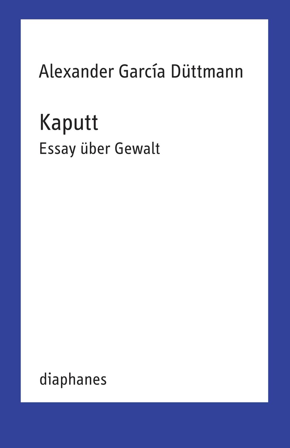 Cover: 9783035807271 | Kaputt | Essay über Gewalt | Alexander García Düttmann | Taschenbuch