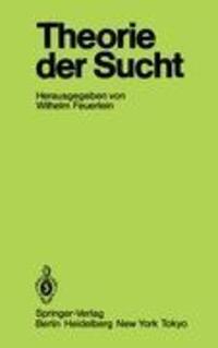 Cover: 9783540163343 | Theorie der Sucht | 6. Wissenschaftliches Symposium der DHS in Tutzing