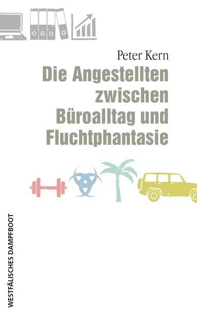 Cover: 9783896912671 | Die Angestellten zwischen Büroalltag und Fluchtphantasie | Peter Kern