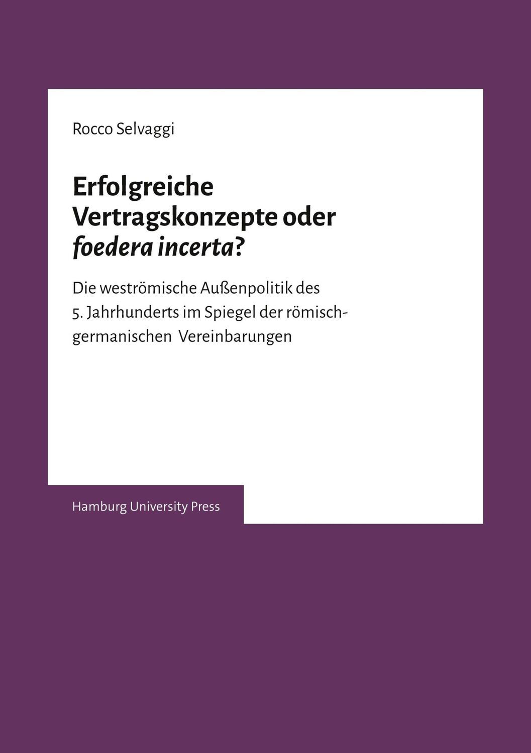 Cover: 9783943423846 | Erfolgreiche Vertragskonzepte oder foedera incerta? | Rocco Selvaggi