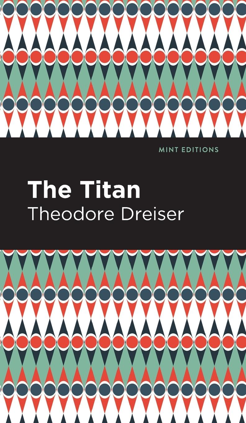 Cover: 9781513135427 | The Titan | Theodore Dreiser | Buch | Englisch | 2021 | Mint Editions