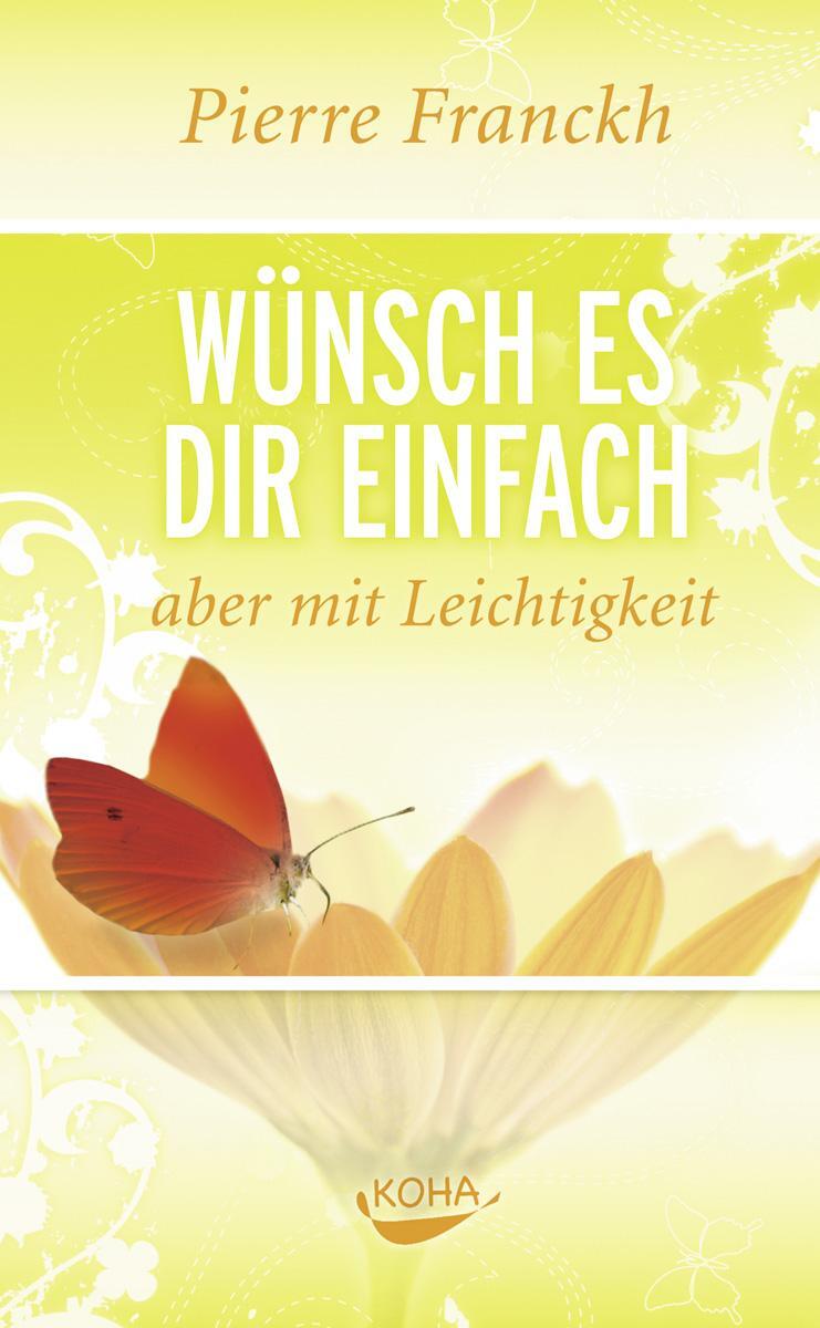 Cover: 9783867280372 | Wünsch es dir einfach - aber mit Leichtigkeit | Pierre Franckh | Buch