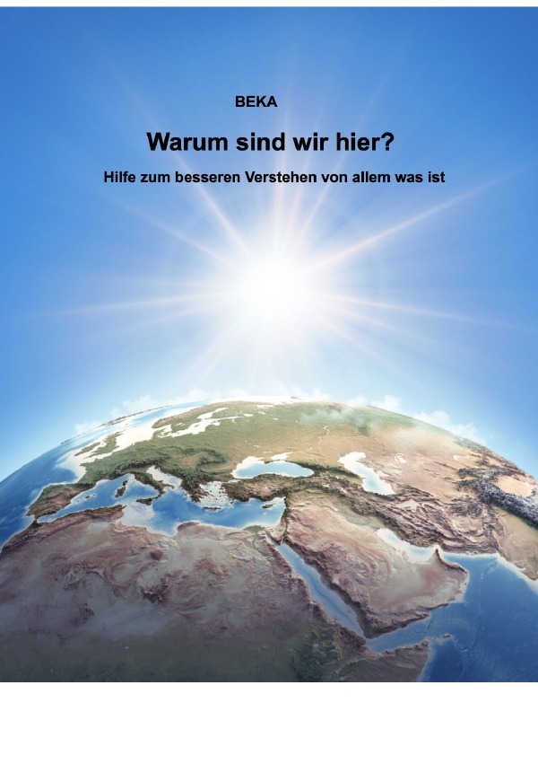 Cover: 9783758440342 | Warum sind wir hier? Hilfe zum besseren Verstehen von allem was ist