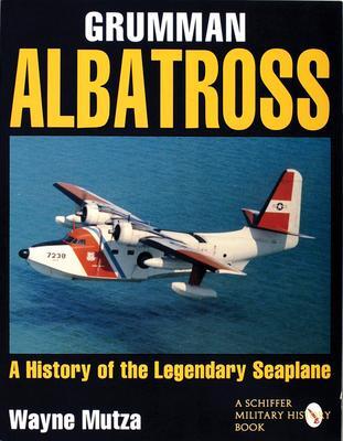 Cover: 9780887409134 | Grumman Albatross | A History of the Legendary Seaplane | Wayne Mutza