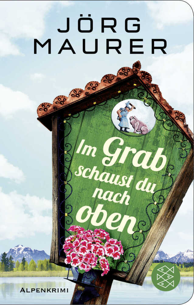 Cover: 9783596522453 | Im Grab schaust du nach oben | Alpen-Krimi | Jörg Maurer | Buch | 2019