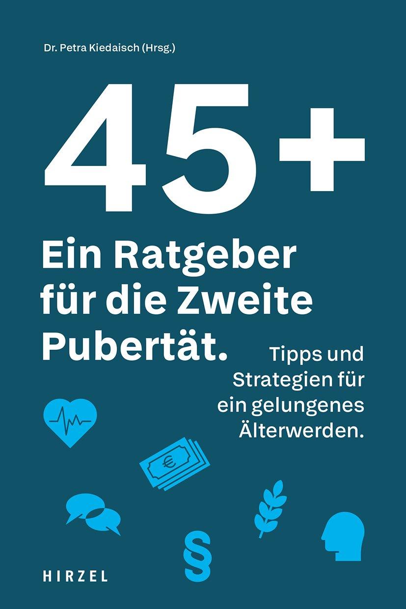 Cover: 9783777635064 | 45 plus: Ein Ratgeber für die Zweite Pubertät | Petra Kiedaisch | Buch