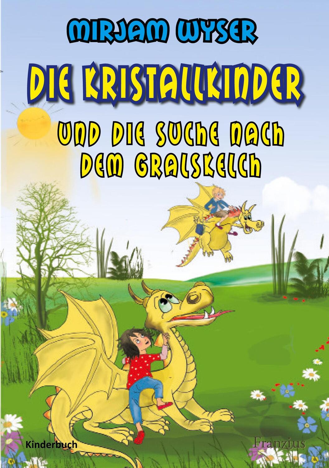 Cover: 9783960502272 | Die Kristallkinder | und die Suche nach dem Gralskelch | Mirjam Wyser