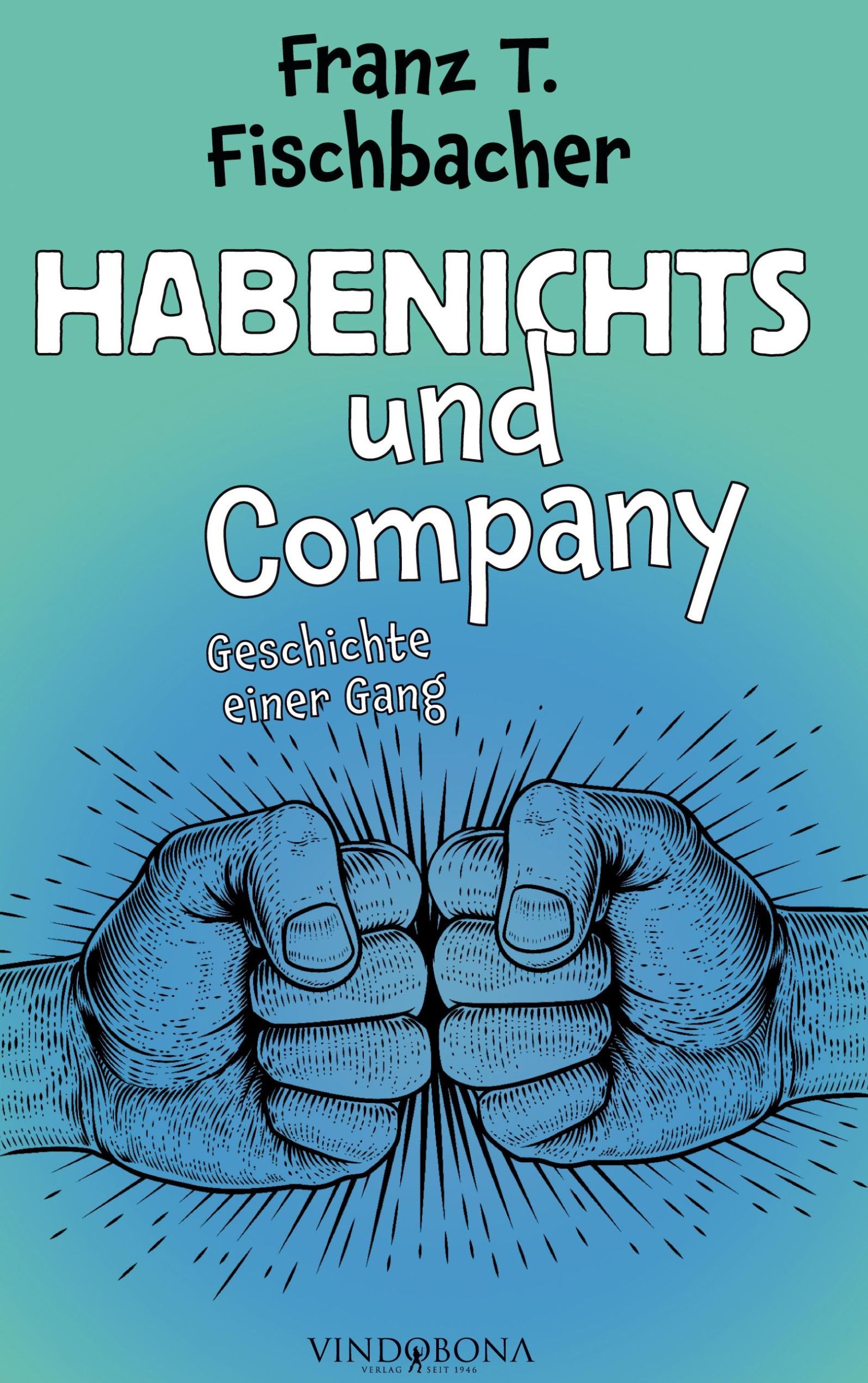 Cover: 9783949263194 | Habenichts und Company | Geschichte einer Gang | Franz T. Fischbacher