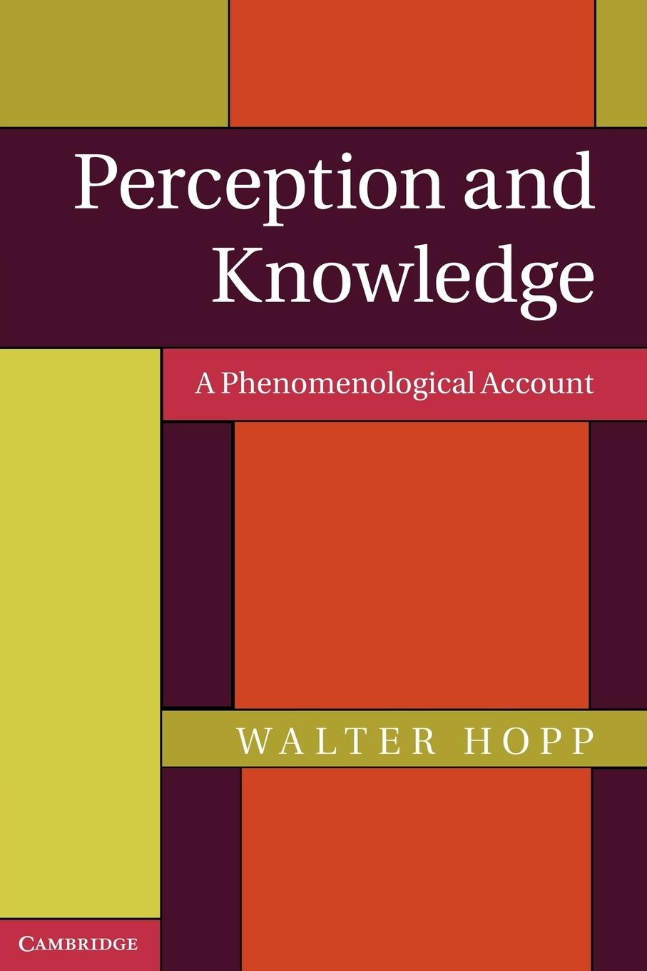 Cover: 9781107646988 | Perception and Knowledge | A Phenomenological Account | Walter Hopp