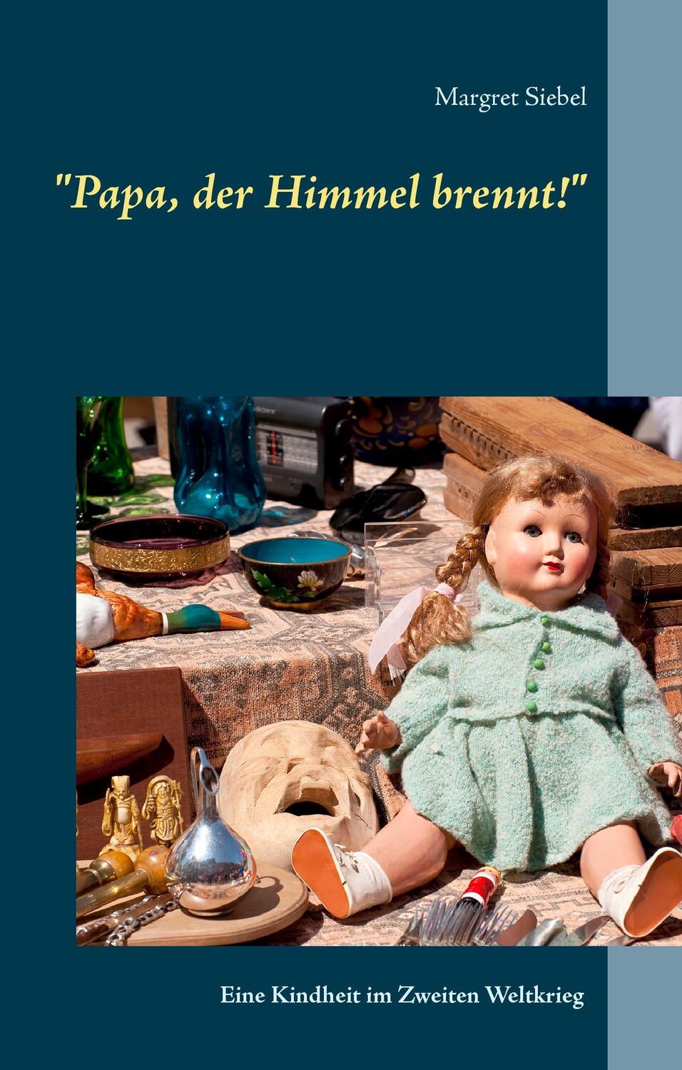 Cover: 9783741208805 | "Papa, der Himmel brennt!" | Eine Kindheit im Zweiten Weltkrieg | Buch