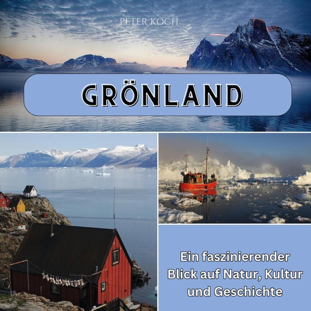 Cover: 9783750565913 | Grönland | Ein faszinierender Blick auf Natur, Kultur und Geschichte