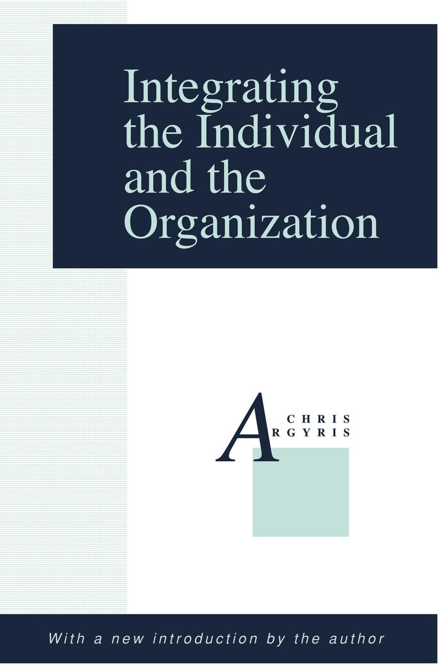 Cover: 9780887388033 | Integrating the Individual and the Organization | Chris Argyris | Buch