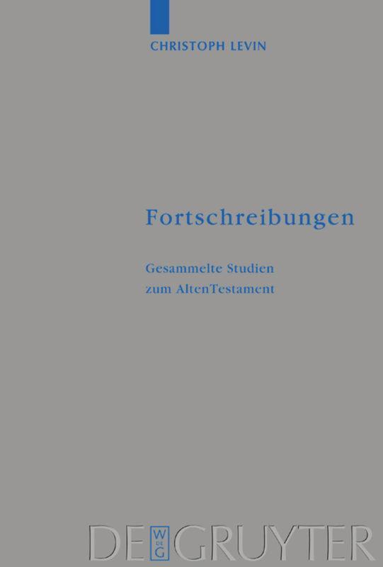 Cover: 9783110171600 | Fortschreibungen | Gesammelte Studien zum Alten Testament | Levin