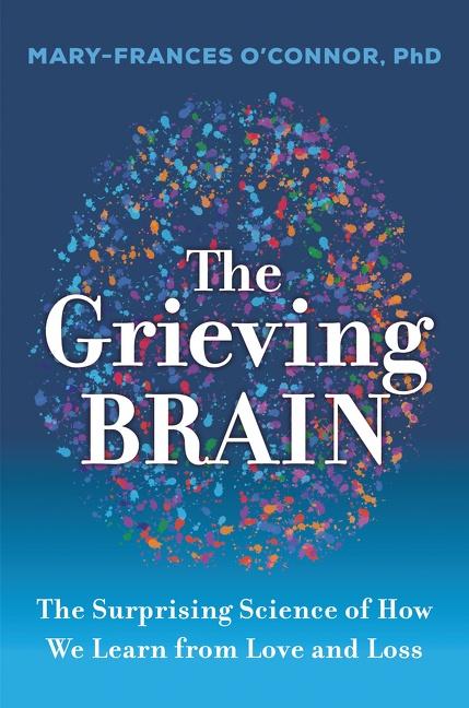 Cover: 9780062946249 | The Grieving Brain | Mary-Frances O'Connor | Taschenbuch | Englisch