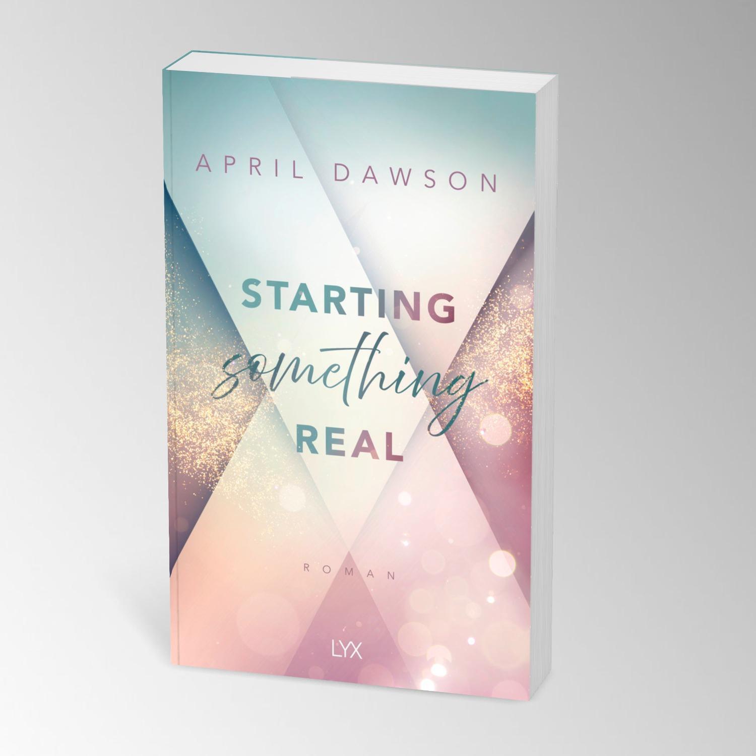 Bild: 9783736322523 | Starting Something Real | April Dawson | Taschenbuch | 400 S. | 2024