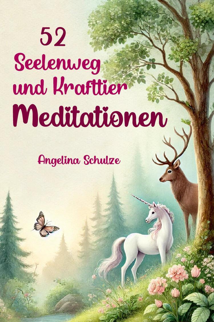 Cover: 9783967382938 | 52 Seelenweg und Krafttier Meditationen | Angelina Schulze | Buch