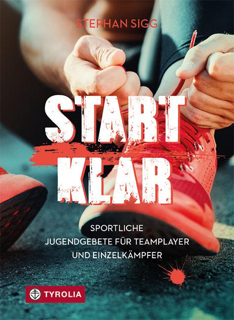 Cover: 9783702238452 | Startklar | Sportliche Gebete für Teamplayer und Einzelkämpfer | Sigg