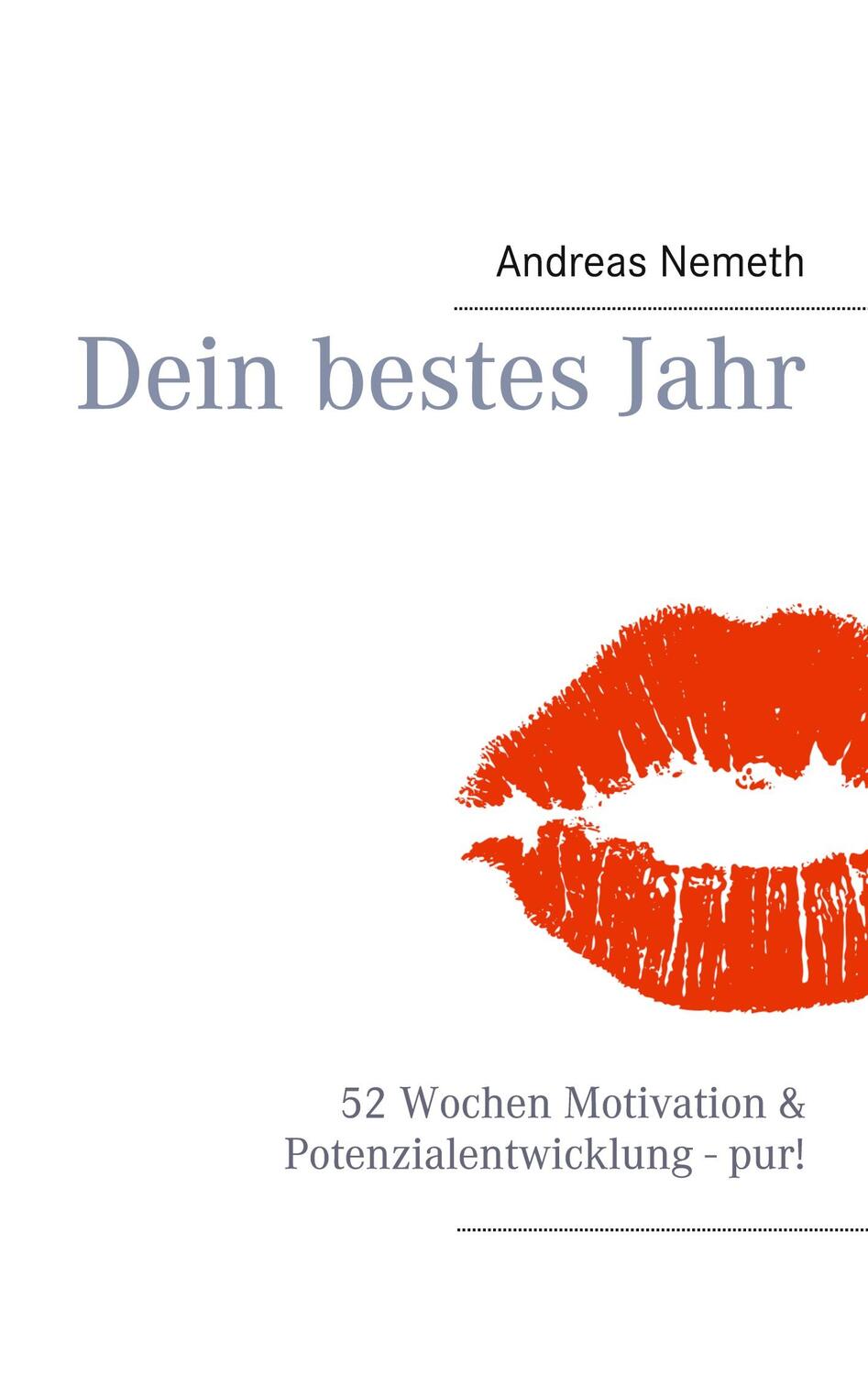 Cover: 9783944638089 | Dein bestes Jahr | 52 Wochen Motivation &amp; Potenzialentwicklung - pur!