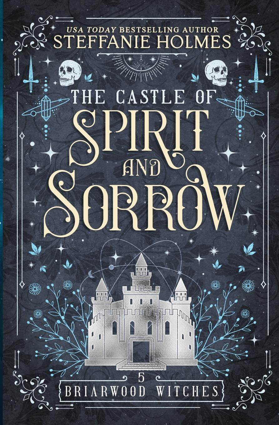 Cover: 9781991099853 | The Castle of Spirit and Sorrow | Steffanie Holmes | Taschenbuch