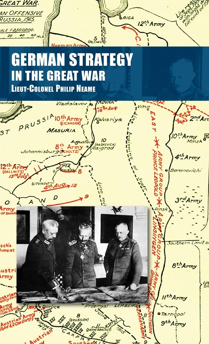 Cover: 9781783319244 | GERMAN STRATEGY IN THE GREAT WAR | Lieut-Colonel Philip Neame | Buch