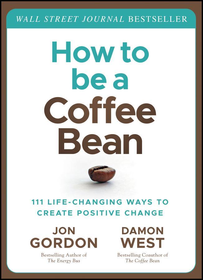 Cover: 9781119430285 | How to Be a Coffee Bean | Jon Gordon (u. a.) | Buch | 256 S. | 2023