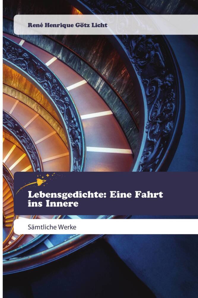 Cover: 9786200520920 | Lebensgedichte: Eine Fahrt ins Innere | Sämtliche Werke | Licht | Buch