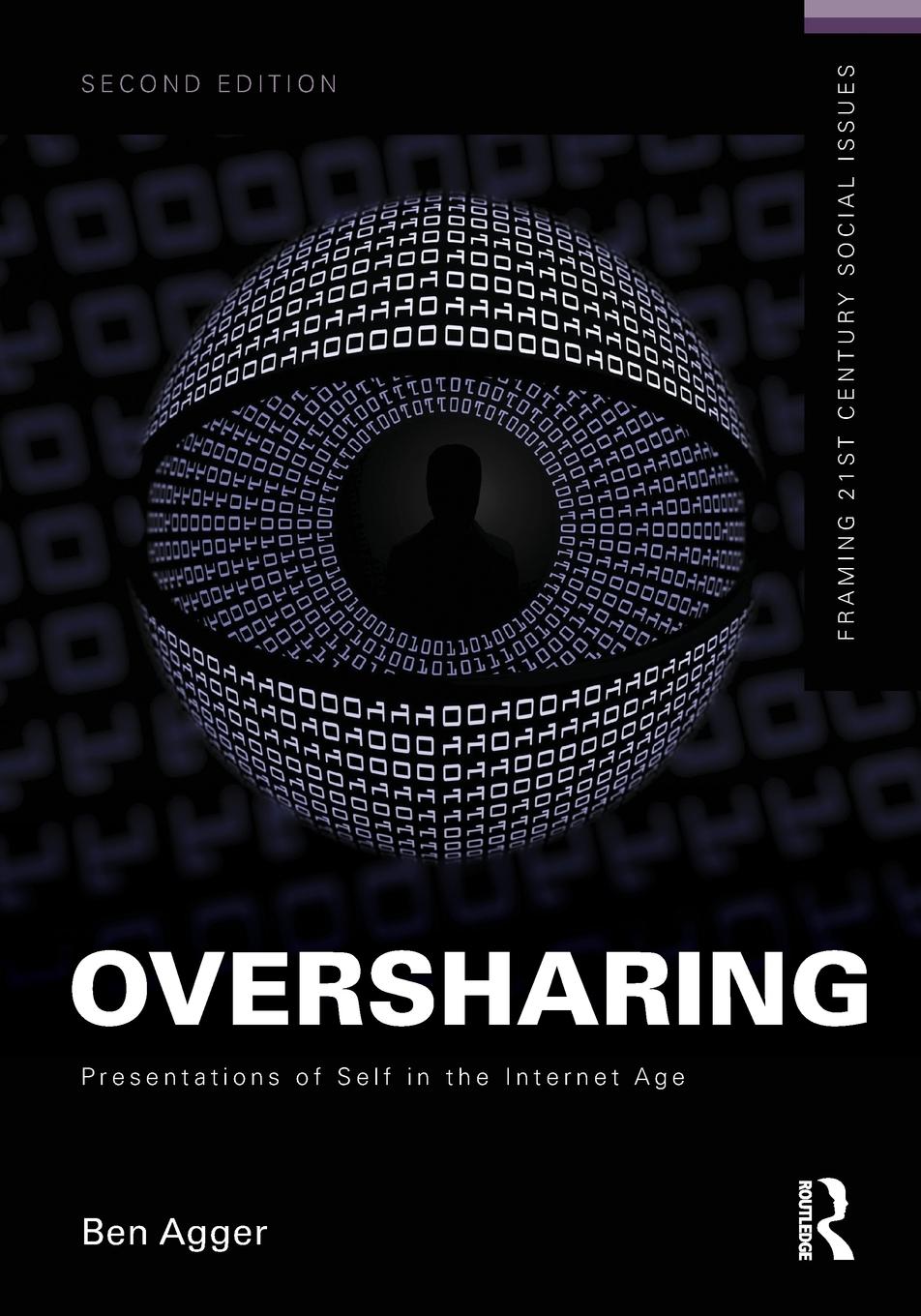 Cover: 9781138841369 | Oversharing | Presentations of Self in the Internet Age | Ben Agger