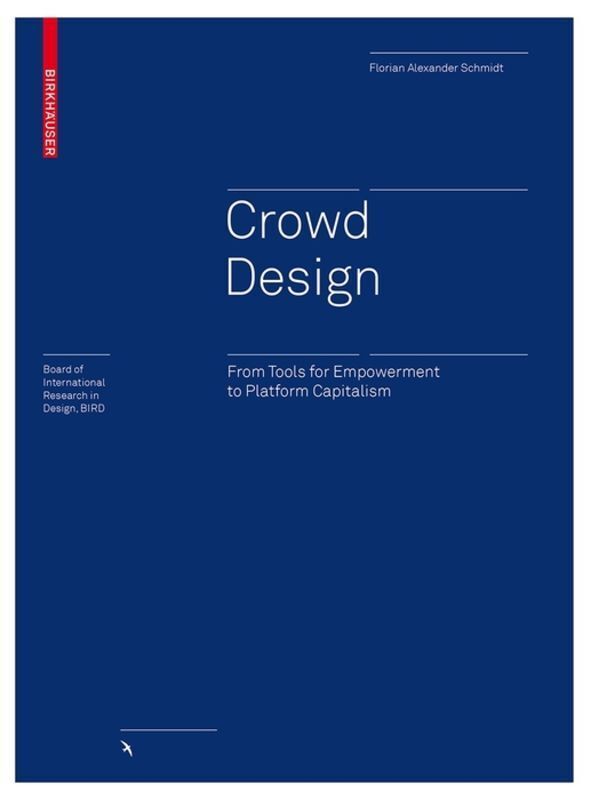 Cover: 9783035611984 | Crowd Design | From Tools for Empowerment to Platform Capitalism