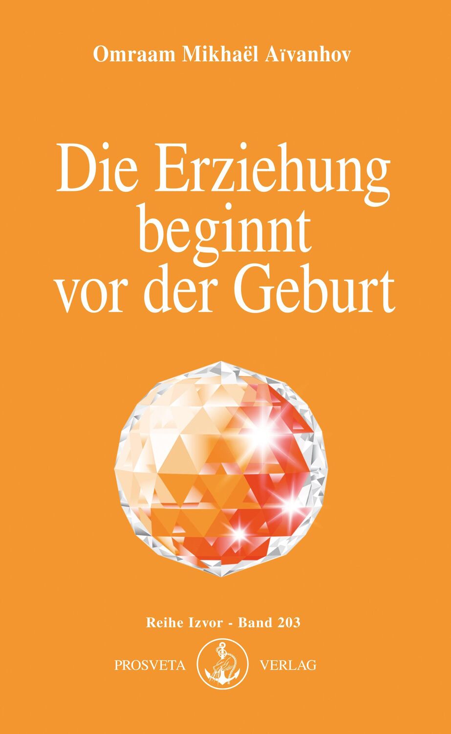 Cover: 9783895150432 | Die Erziehung beginnt vor der Geburt | Omraam Mikhael Aivanhov | Buch