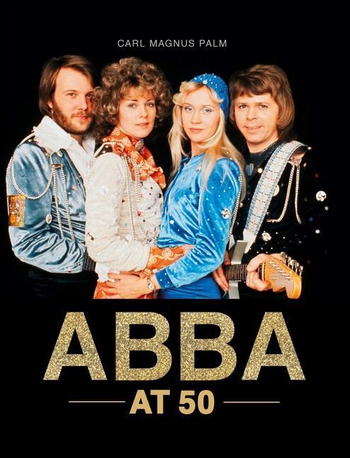 Cover: 9781786751010 | Abba at 50 | Carl Magnus Palm | Buch | Gebunden | Englisch | 2022