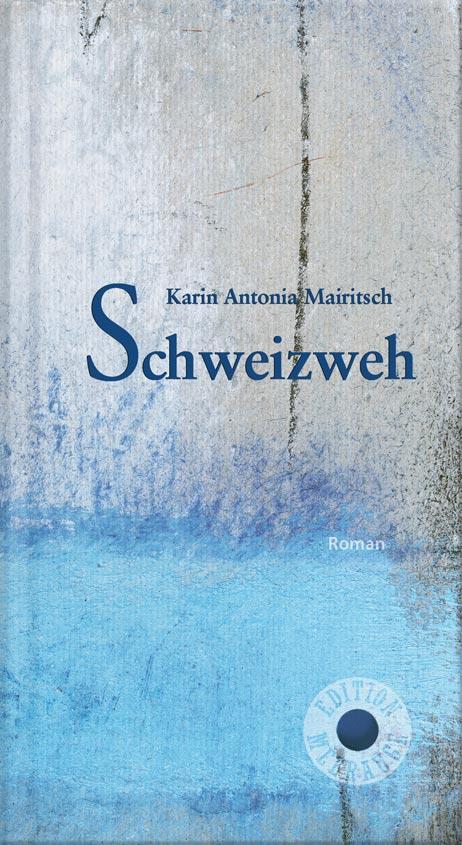 Cover: 9783708406848 | Schweizweh | Roman | Karin Antonia Mairitsch | Buch | Edition Meerauge