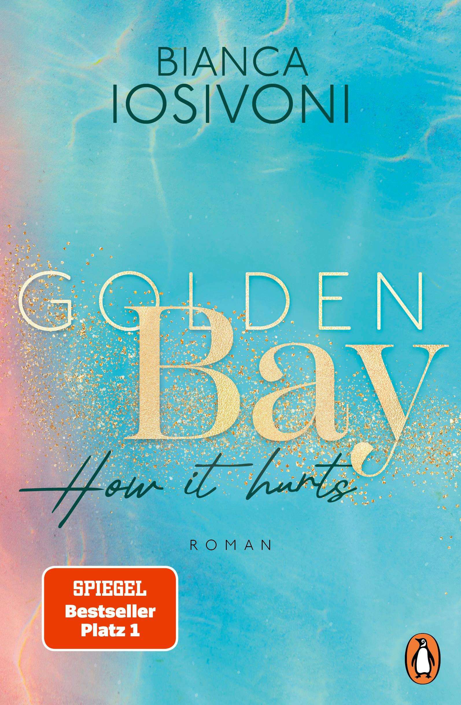 Cover: 9783328110798 | Golden Bay. How it hurts | Bianca Iosivoni | Taschenbuch | 416 S.