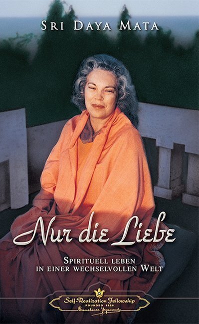 Cover: 9780876122143 | Nur die Liebe | Spirituell leben in einer wechselvollen Welt | Daya