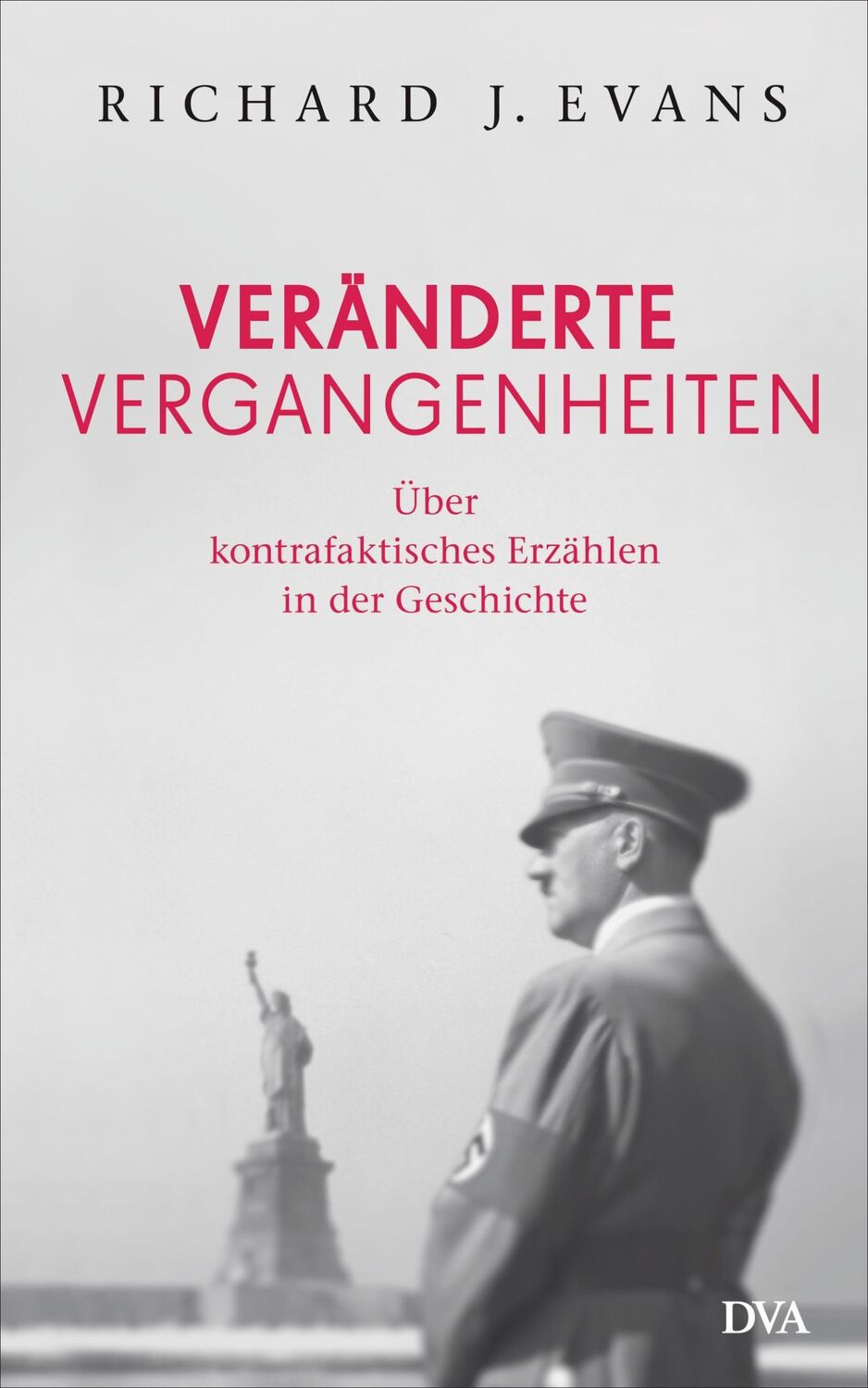 Cover: 9783421046505 | Veränderte Vergangenheiten | Richard J. Evans | Buch | 224 S. | 2014