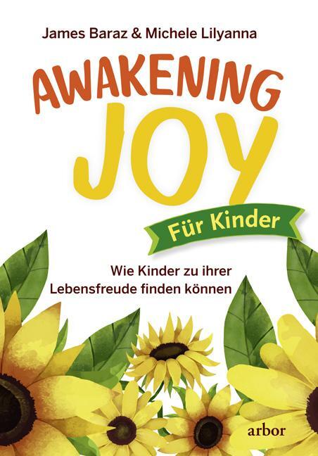 Cover: 9783867811712 | Awakening Joy für Kinder | James Baraz (u. a.) | Taschenbuch | 400 S.