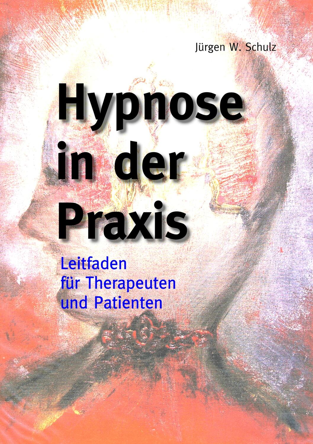 Cover: 9783748165712 | Hypnose in der Praxis | Leitfaden für Therapeuten und für Patienten