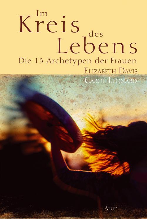 Cover: 9783866631380 | Im Kreis des Lebens | Die dreizehn Archetypen der Frauen | Buch | 2024