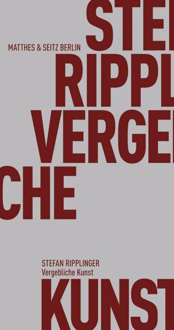 Cover: 9783957571557 | Vergebliche Kunst | Stefan Ripplinger | Taschenbuch | Klappenbroschur