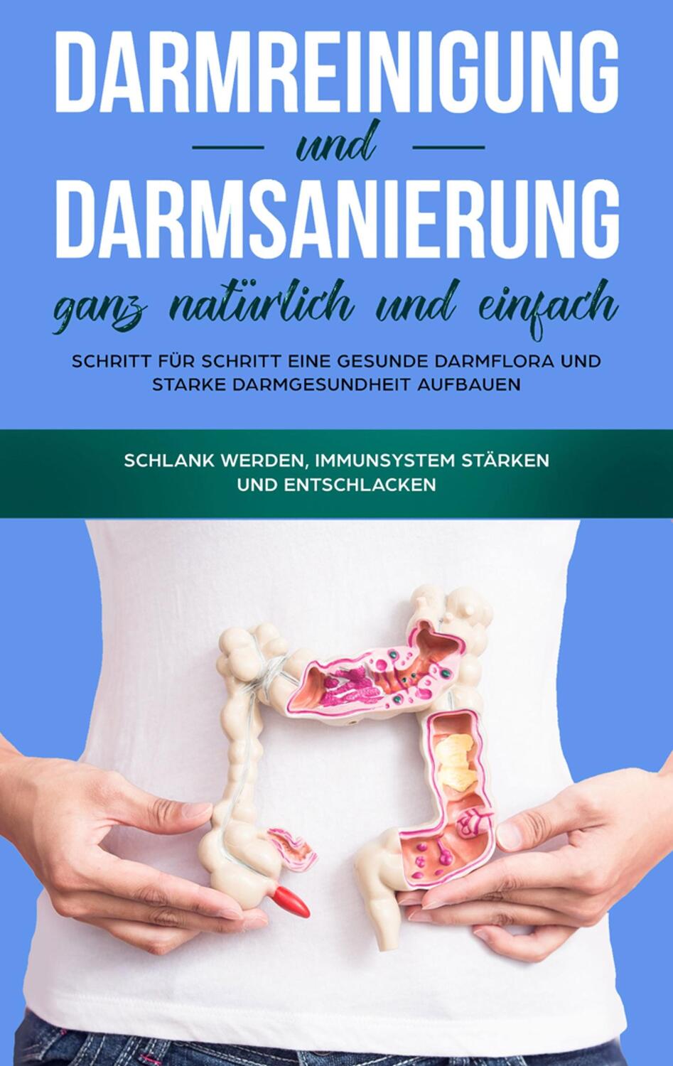 Cover: 9783749497836 | Darmreinigung und Darmsanierung ganz natürlich und einfach: Schritt...