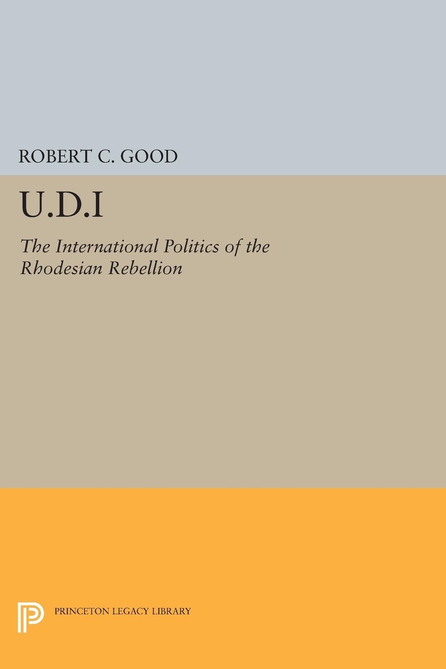 Cover: 9780691618876 | U.D.I | The International Politics of the Rhodesian Rebellion | Good