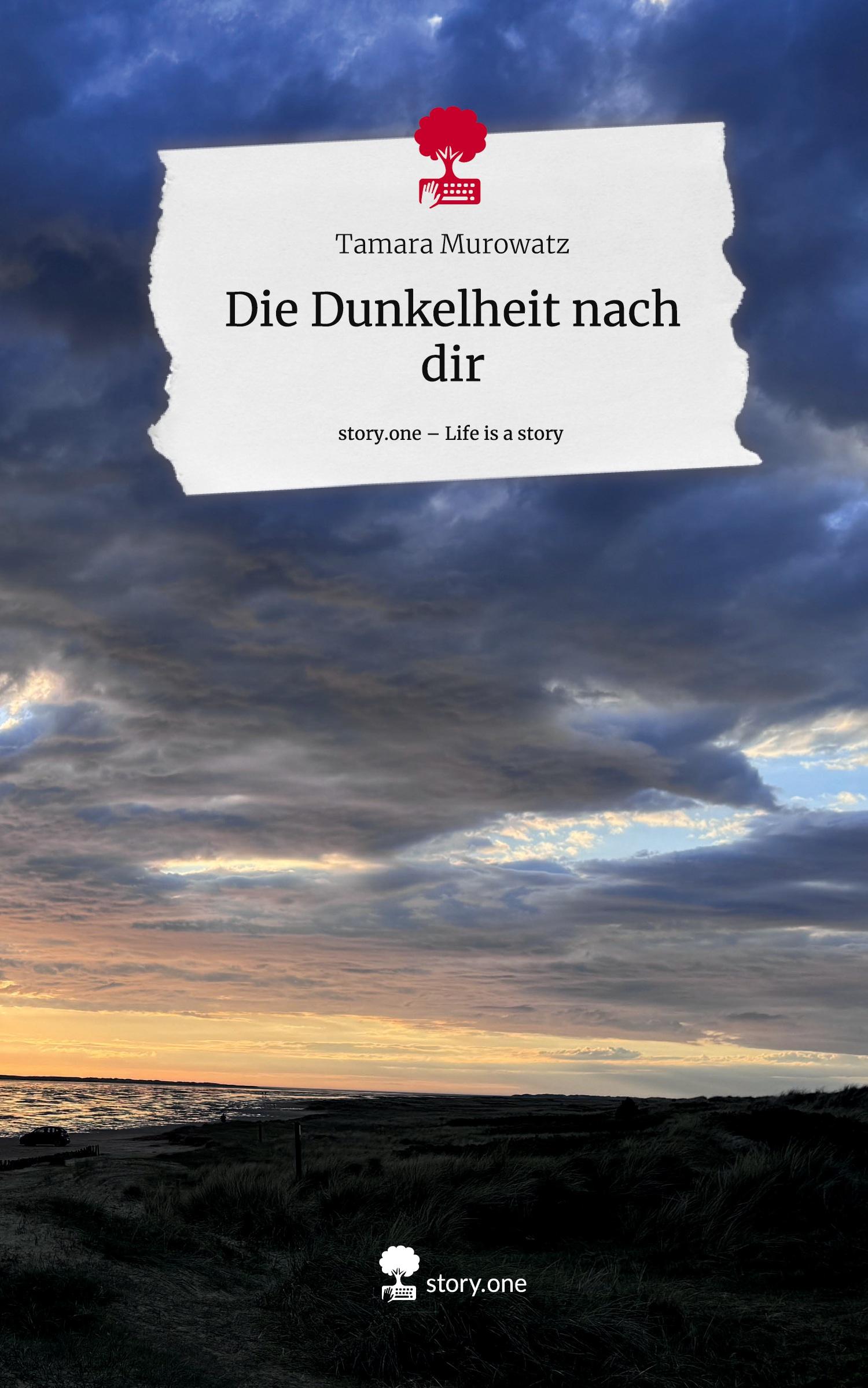 Cover: 9783711529176 | Die Dunkelheit nach dir. Life is a Story - story.one | Tamara Murowatz