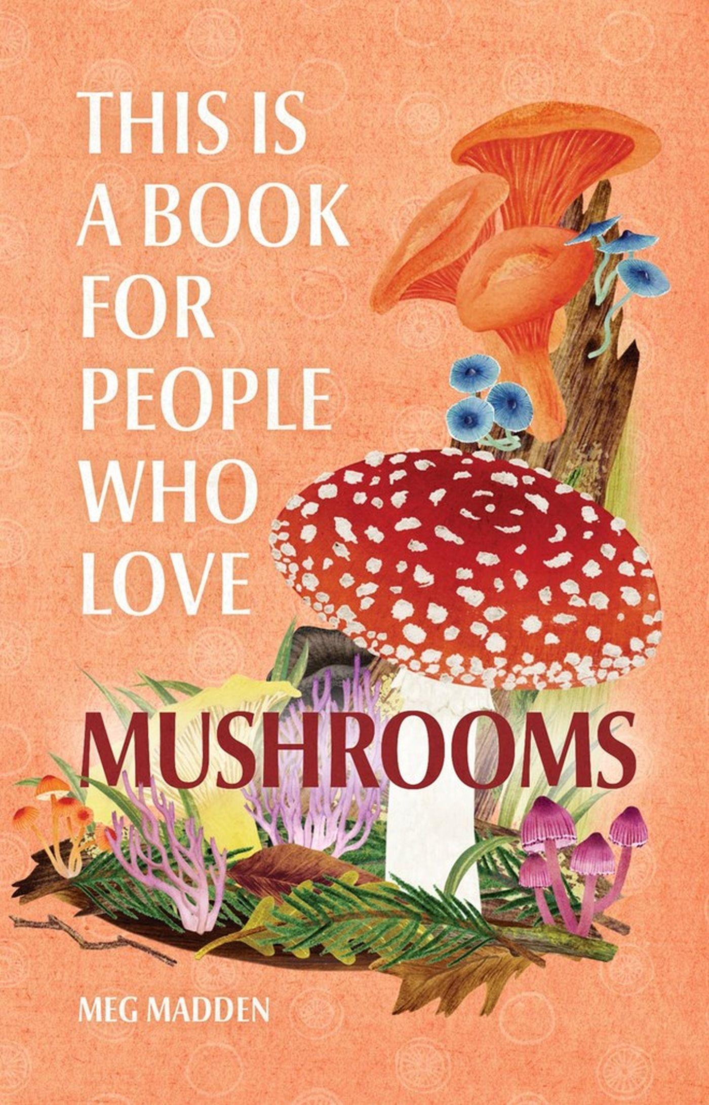 Cover: 9780762481361 | This Is a Book for People Who Love Mushrooms | Meg Madden | Buch