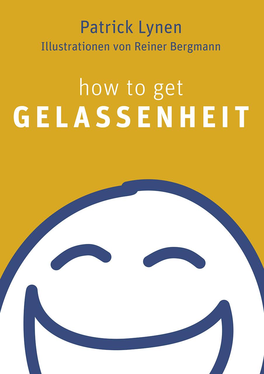 Cover: 9783867282727 | How to get Gelassenheit | Patrick Lynen | Buch | 192 S. | Deutsch