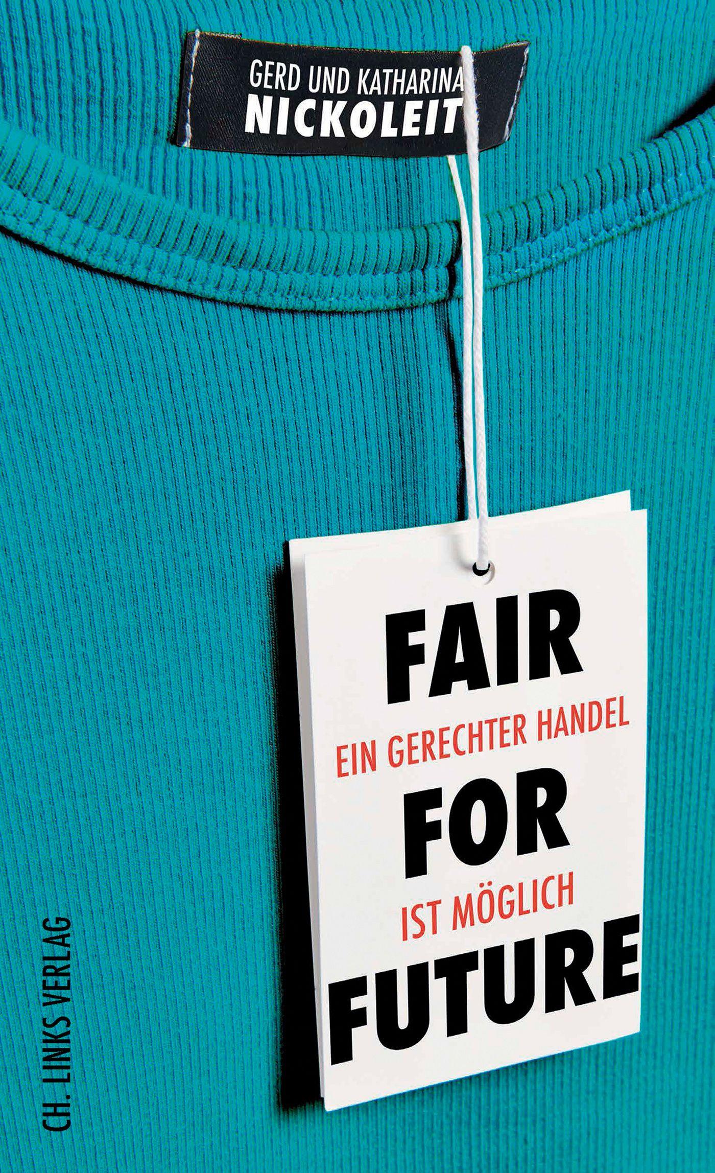 Cover: 9783962891138 | Fair for Future | Ein gerechter Handel ist möglich | Nickoleit (u. a.)