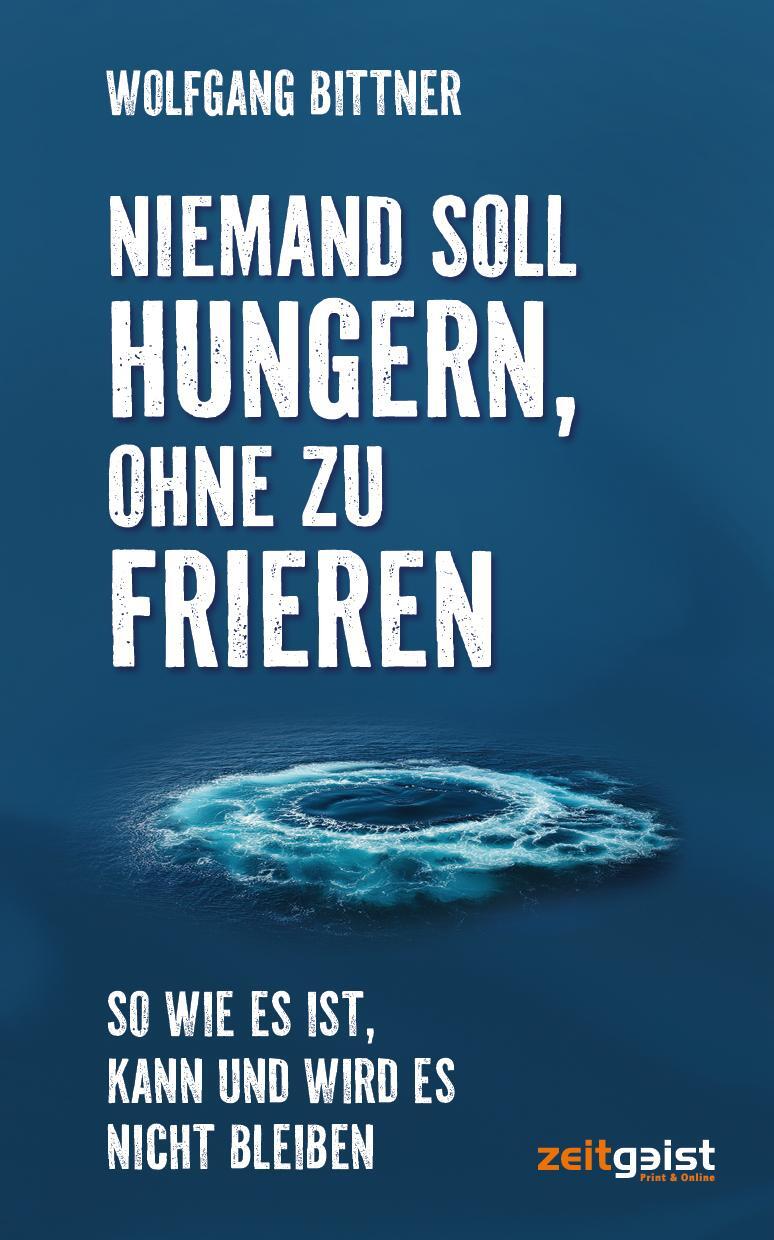 Cover: 9783943007541 | Niemand soll hungern, ohne zu frieren | Wolfgang Bittner | Taschenbuch