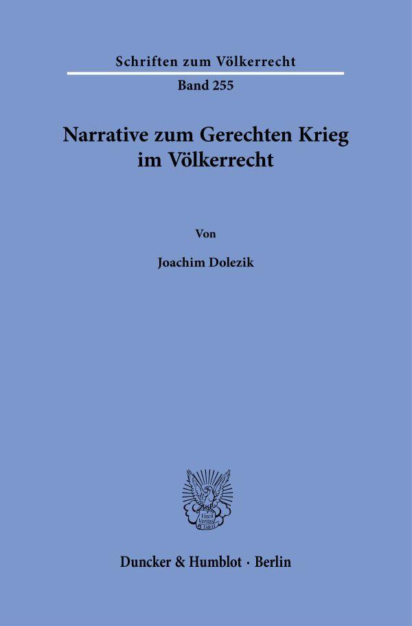 Cover: 9783428185436 | Narrative zum Gerechten Krieg im Völkerrecht. | Joachim Dolezik | Buch